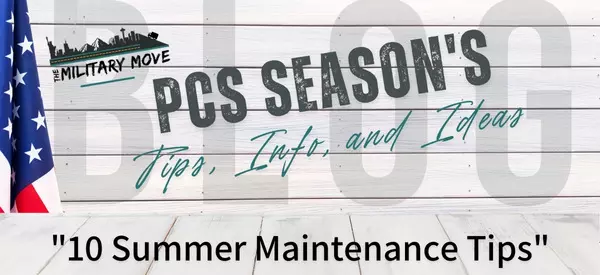 10 Summer Maintenance Tips,The Military Move