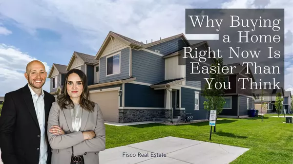 Why Buying a Home Right Now Is Easier Than You Think,Ambry Fisco