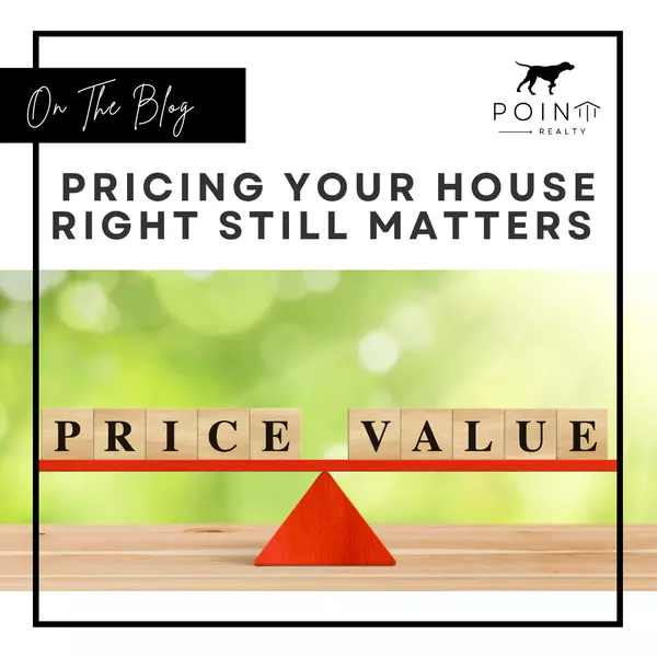 Pricing Your House Right Still Matters Today,Stephanie Deeds
