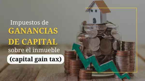 Conoce los impuestos sobre las ganancias de capital