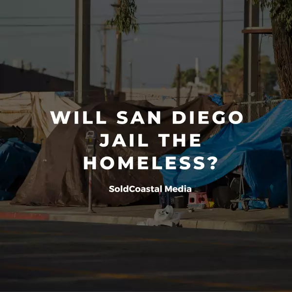 feature image of Will San Diego Be Jailing The Homeless?