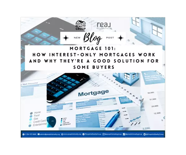 Mortgage 101: How Interest-Only Mortgages Work and Why They're A Good Solution for Some Buyers