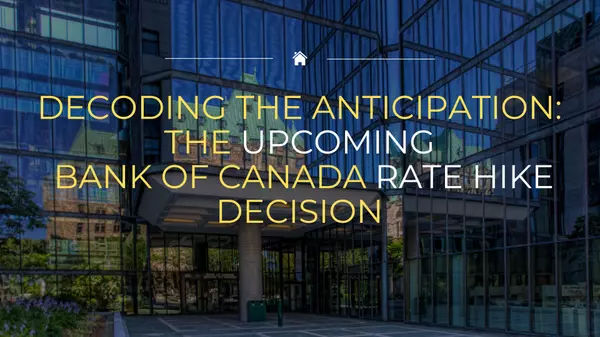 Decoding the Anticipation: The Upcoming Bank of Canada Rate Hike Decision,Vishav Brar