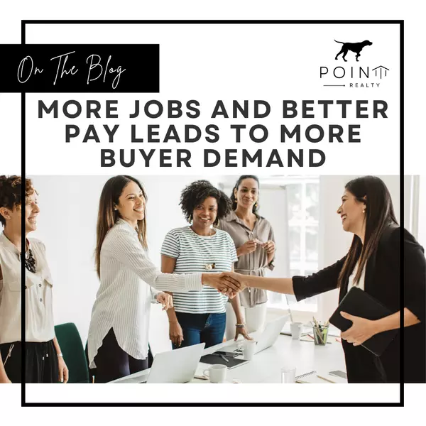More Jobs and Better Pay Leads to More Buyer Demand,Stephanie Deeds
