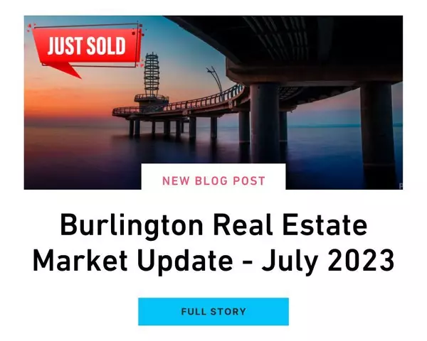 Burlington Real Estate Market Update - July 2023 ,Roshan Basnet | CRF, FRI