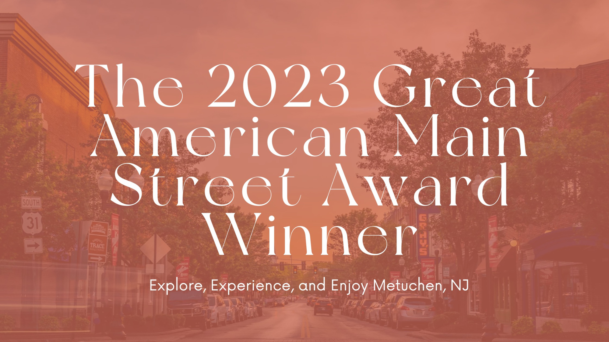 The 2023 Great American Main Street Award Winner - Explore, Experience, and Enjoy Metuchen, NJ