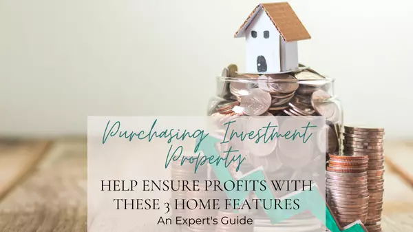 Purchasing Investment Property: Help Ensure Profits with These 3 Home Features