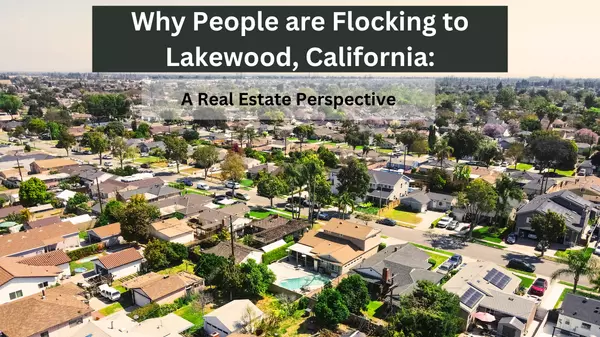 Why People are Flocking to Lakewood, California: A Real Estate Perspective,Rick J Lee