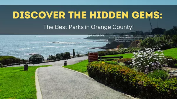 Discover the Hidden Gems: The Best Parks in Orange County!,Rick J Lee