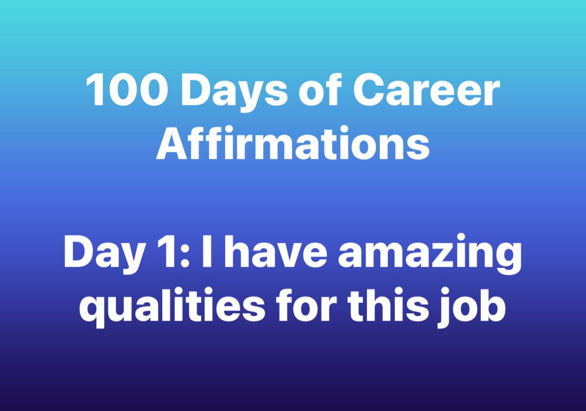 100 Days of Career Affirmations: Day One: "I have amazing qualities for this job."