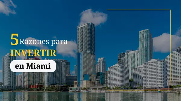 Razones para invertir en Miami