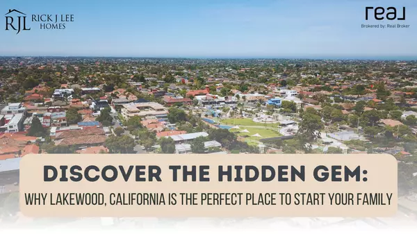 Discover the Hidden Gem: Why Lakewood, California is the Perfect Place to Start Your Family,Rick J Lee