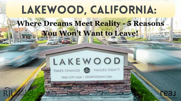 Lakewood, California: Where Dreams Meet Reality - 5 Reasons You Won't Want to Leave!,Rick J Lee