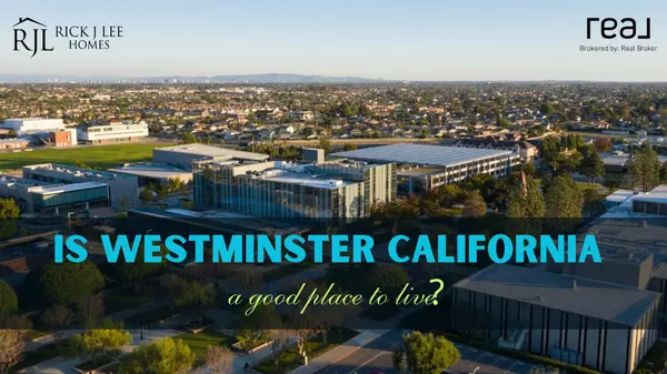 Is Westminster California a good place to live?,Rick J Lee