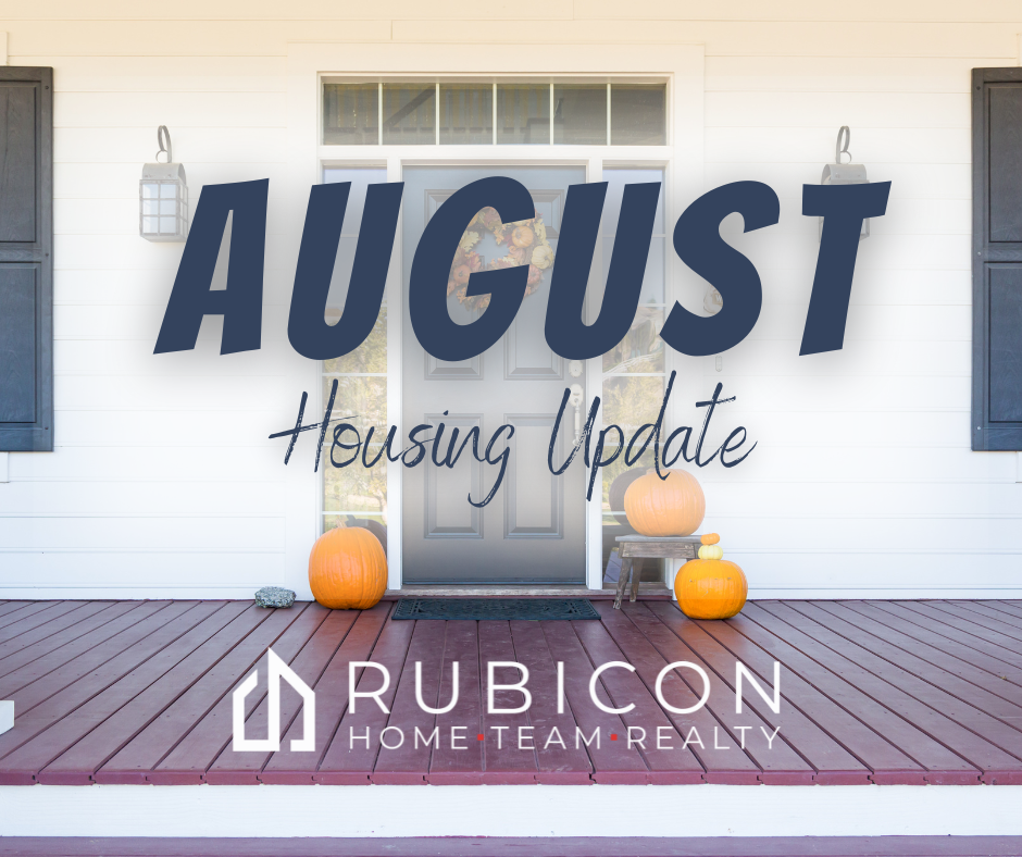 August Housing Update Rodney Eiland Rubicon Home Team Realty LLC
