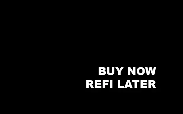 84% of Homebuyers "Buy Now, Refi Later" Attitude,WAHOUSES