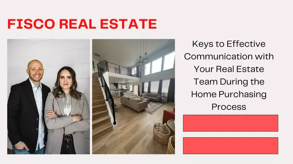 Keys to Effective Communication with Your Real Estate Team During the Home Purchasing Process,Ambry Fisco