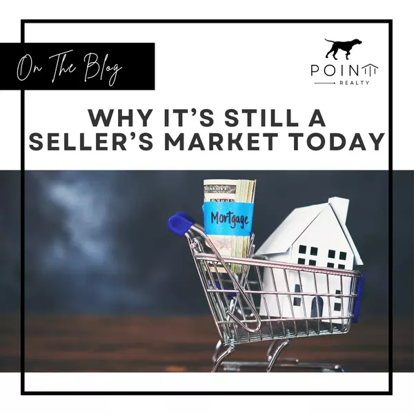 Why It’s Still a Seller’s Market Today,Stephanie Deeds