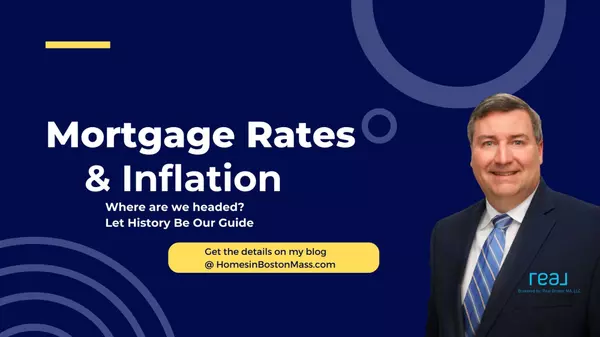Mortgage Rates: Past, Present, and Possible Future,Michael Mahoney, Realtor Real Broker LLC in Boston
