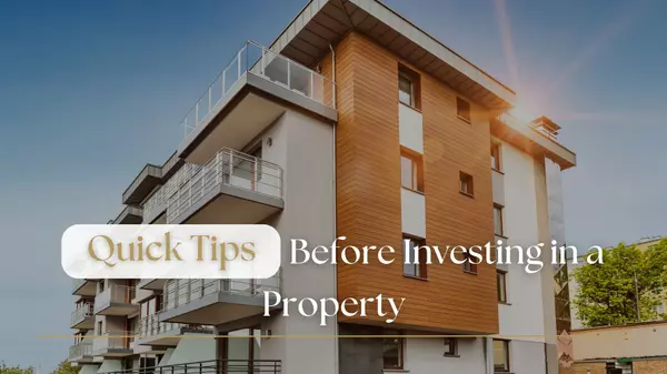 Quick Tips Before Investing in a Property