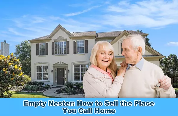 Empty Nester How to Sell the Place You Call Home