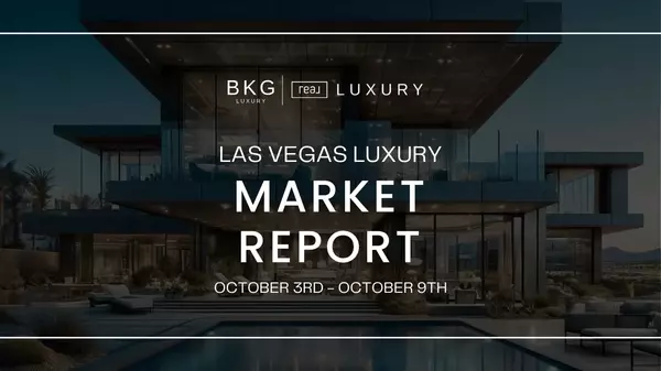 Las Vegas Luxury Real Estate Market Update: October 3rd  - October 9th ,BKG Luxury