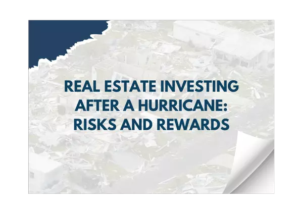 Real Estate Investing After a Hurricane: Risks and Rewards