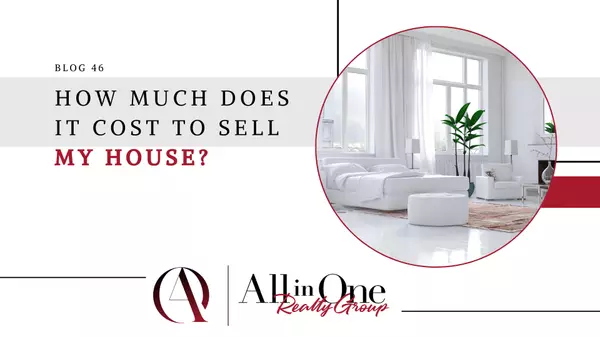 How Much Does It Cost To Sell My House?