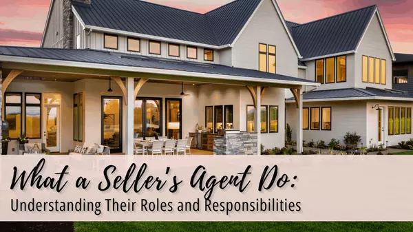 Understanding the Responsibilities of a Seller's Agent