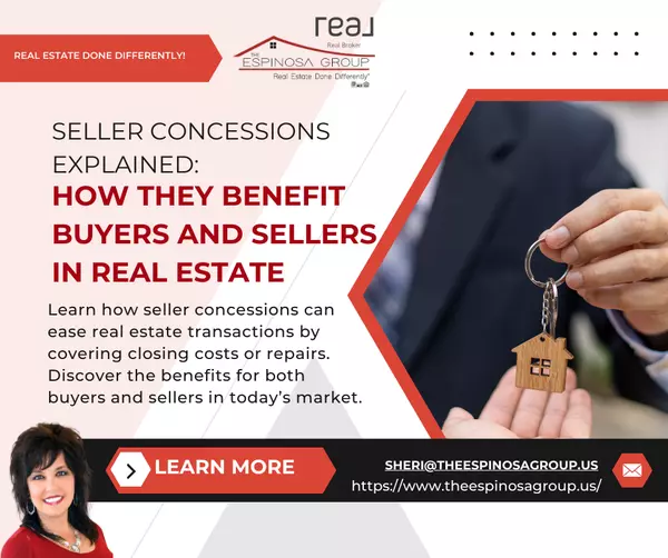 Seller Concessions Explained: How They Benefit Buyers and Sellers in Real Estate,Sheri Espinosa