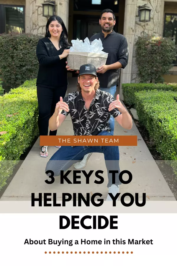 3 Keys to Helping You Decide When to Make the Move,The Shawn Team