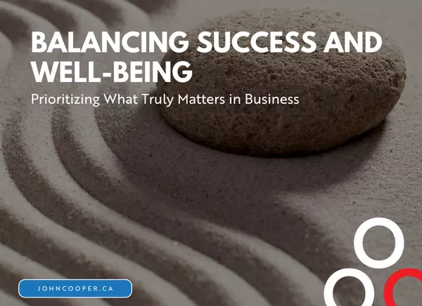 feature image of Balancing Success and Well-Being: Prioritizing What Truly Matters in Business