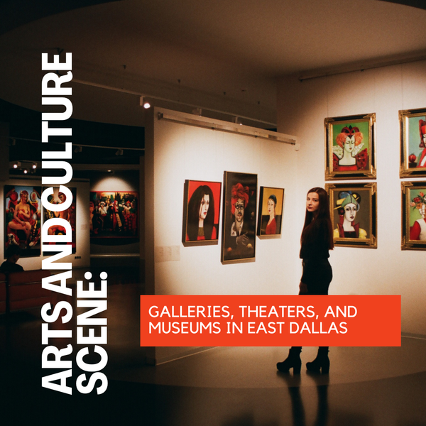 Arts and Culture Scene: Galleries, Theaters, and Museums in East Dallas,Sean Parsons