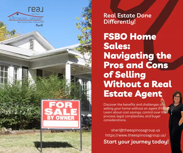FSBO Home Sales: Navigating the Pros and Cons of Selling Without a Real Estate Agent,Sheri Espinosa