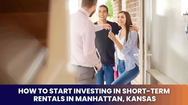 How to Start Investing in Short-Term Rentals in Manhattan, Kansas