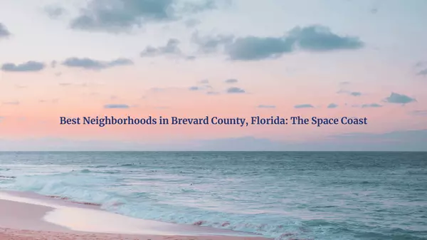 feature image of Best Neighborhoods in Brevard County, Florida: The Space Coast