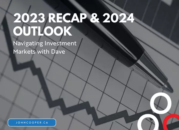feature image of 2023 Recap &amp; 2024 Outlook - Navigating Investment Markets with Dave Leneveu