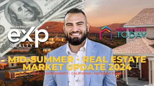 feature image of Mid-Summer - Real Estate Market Update 2024 - Greater Sacramento - California - National Trends