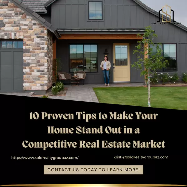 10 Proven Tips to Make Your Home Stand Out in a Competitive Real Estate Market,Kristi Damon