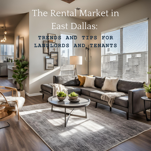 The Rental Market in East Dallas: Trends and Tips for Landlords and Tenants,Sean Parsons