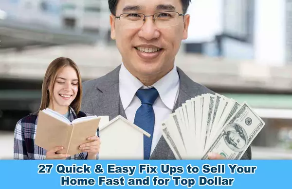 27 Quick & Easy Fix Ups to Sell Your Home Fast and for Top Dollar