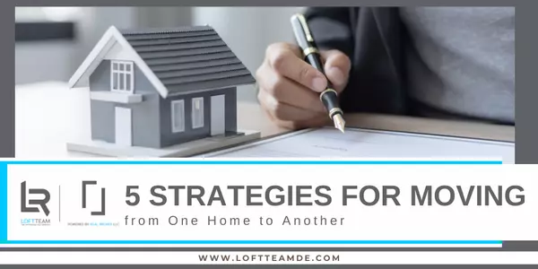 5 Strategies for Moving from One Home to Another,Zachary Foust