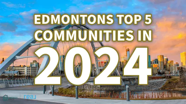 Edmonton, Alberta's Top 5 Neighborhoods in 2024,Brent Deptuck