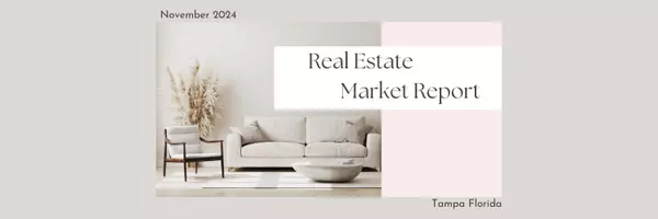 November 2024 Real Estate Market Report: Greater Tampa Region,Natalie Hall