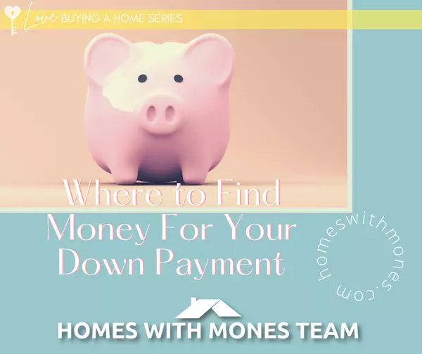 Where to Find Money for Your Down Payment,Lorin Mones