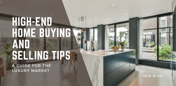 High-End Home Buying and Selling Tips: A Guide for the Luxury Market