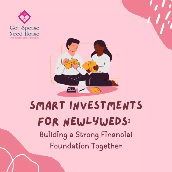 Smart Investments for Newlyweds: Building a Strong Financial Foundation Together