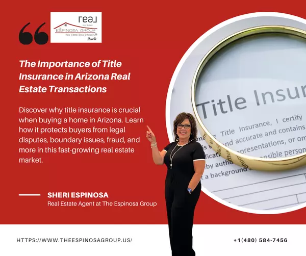 The Importance of Title Insurance in Arizona Real Estate Transactions,Sheri Espinosa