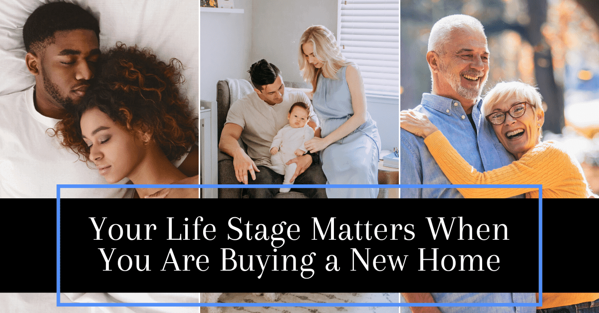 You Life Stage Matters When Buying a Home