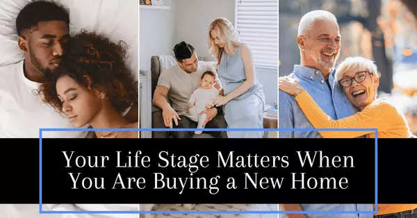 feature image of Your Life Stage Matters When You Are Buying a New Home